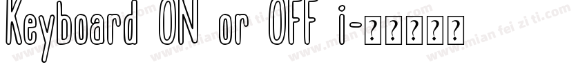 Keyboard ON or OFF i字体转换